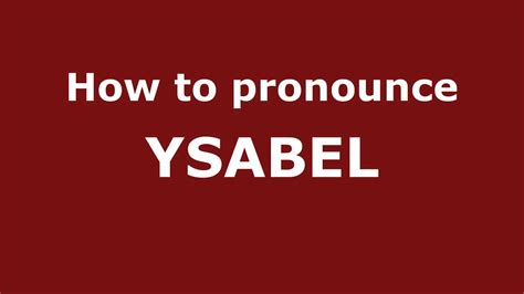ysabel pronunciation|how to pronounce ysabel.